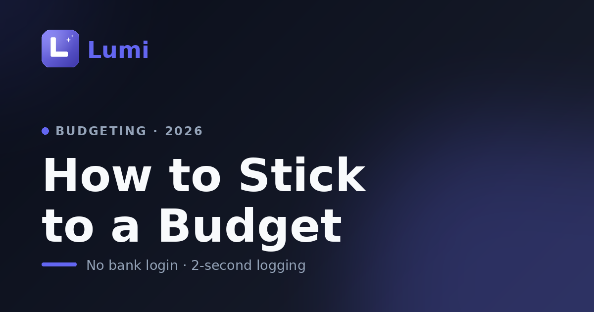 How to Stick to a Budget (When You Always Give Up)